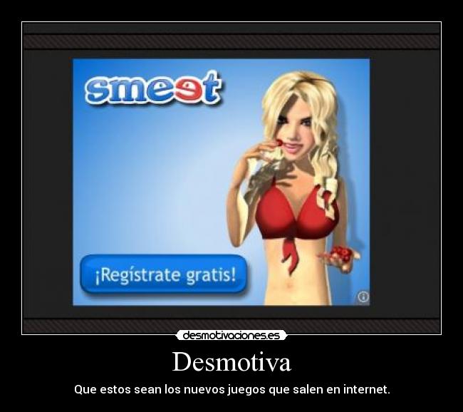 Desmotiva - Que estos sean los nuevos juegos que salen en internet.