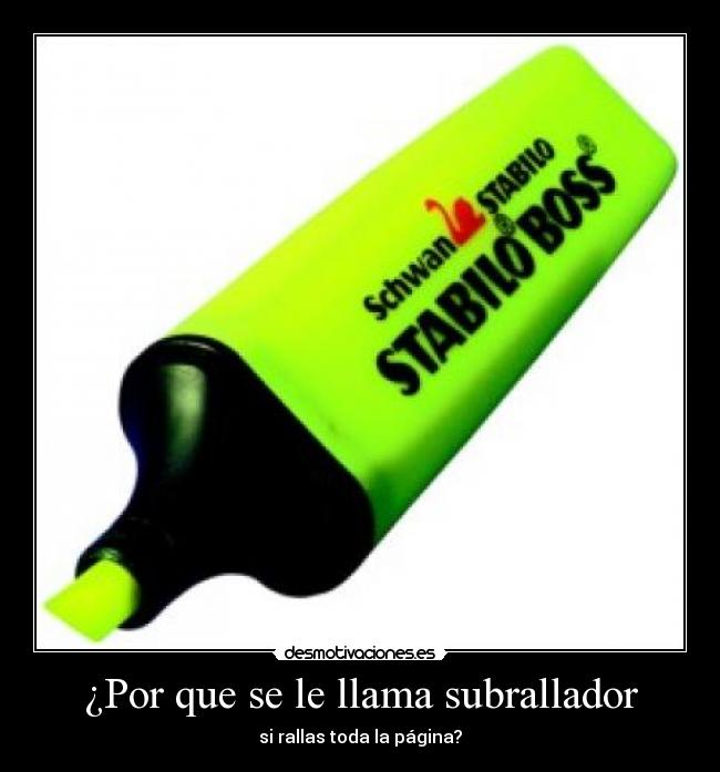 ¿Por que se le llama subrallador - si rallas toda la página?