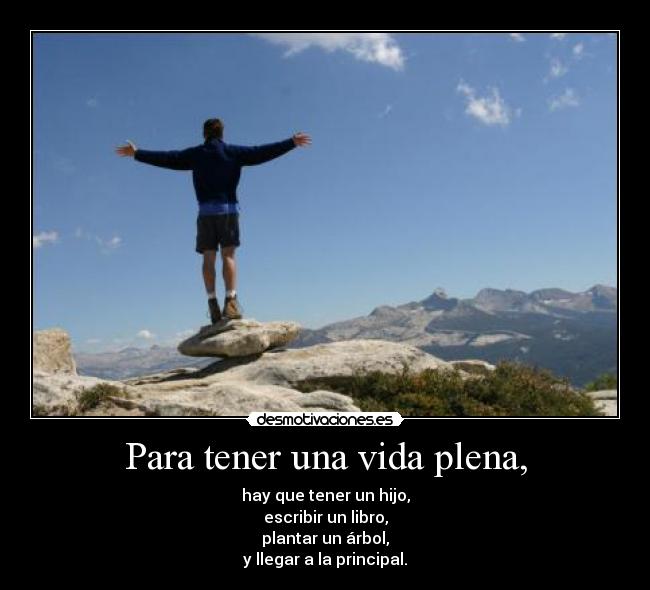 Para tener una vida plena, -
