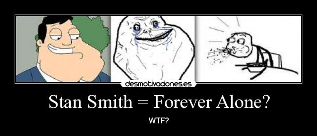 Stan Smith = Forever Alone? -