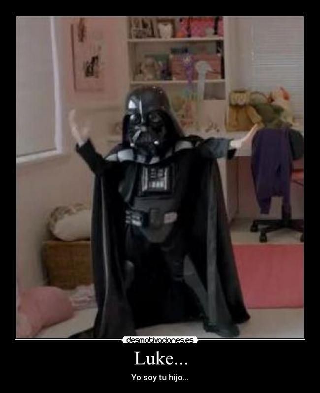 Luke... - Yo soy tu hijo...
