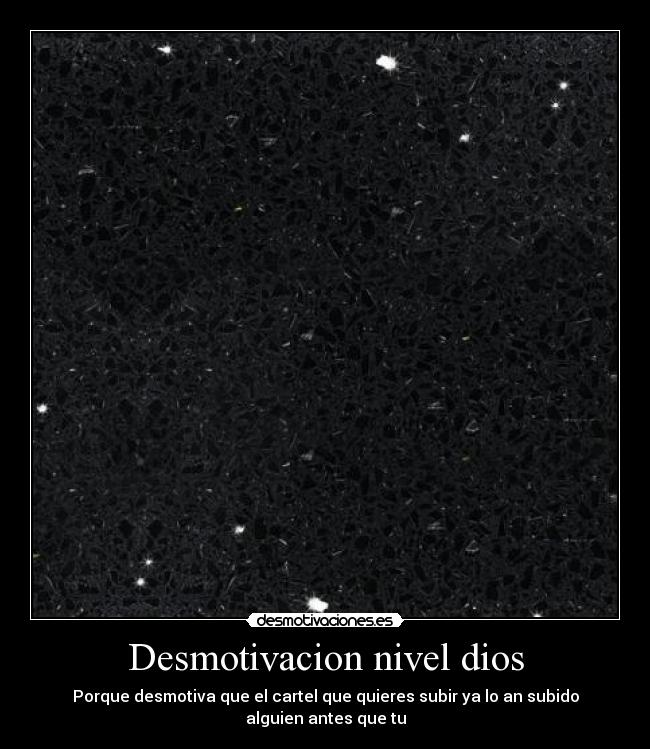 Desmotivacion nivel dios - Porque desmotiva que el cartel que quieres subir ya lo an subido alguien antes que tu