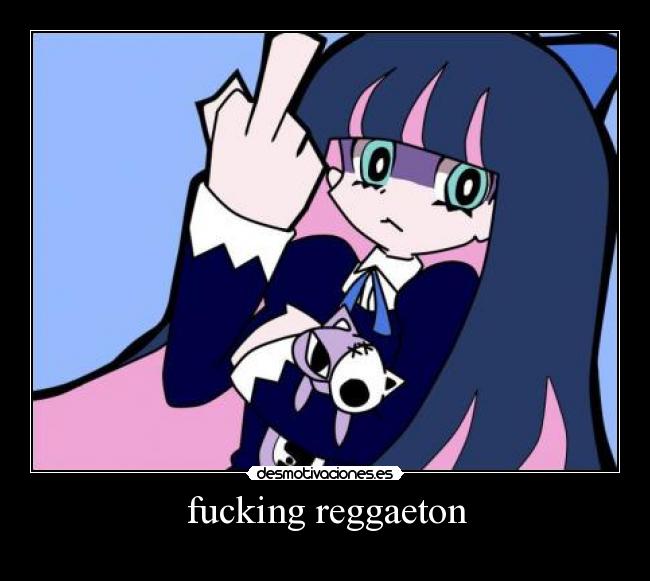 carteles reggaeton regueton musica anime panty and stocking fuck you fucking ignacx desmotivaciones