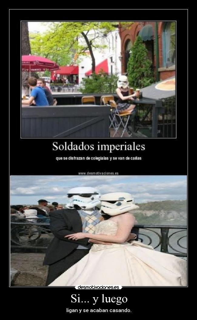 Si... y luego - ligan y se acaban casando.