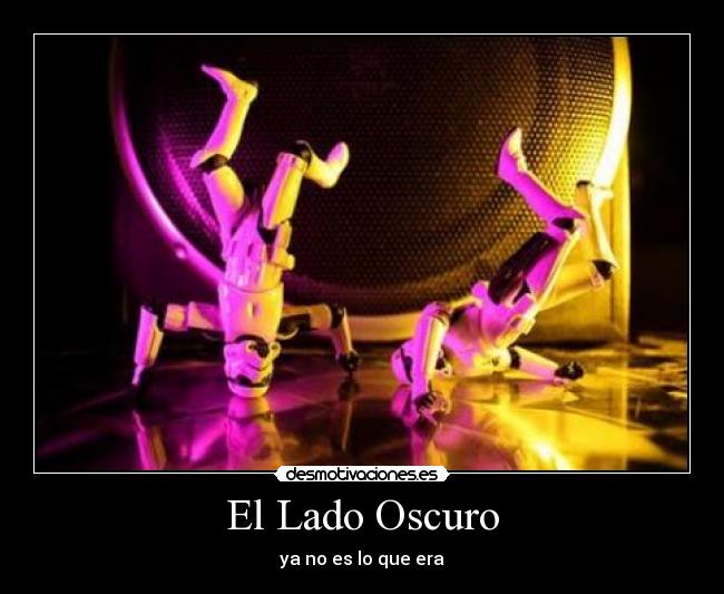 El Lado Oscuro - ya no es lo que era