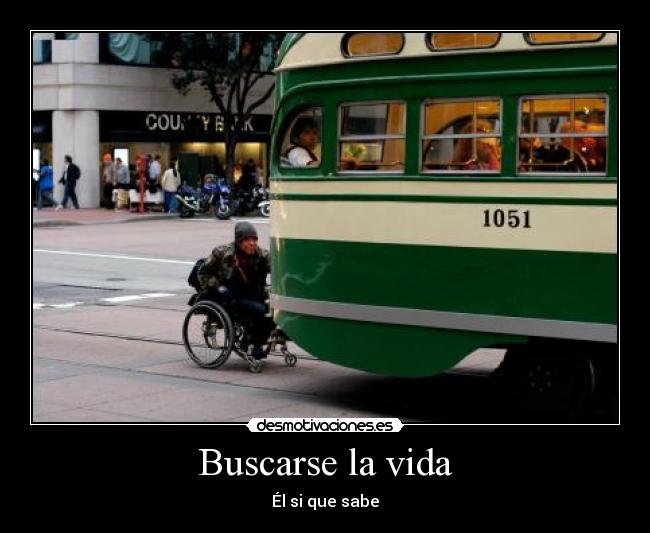 Buscarse la vida - Él si que sabe