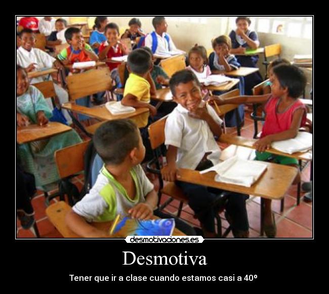 Desmotiva - Tener que ir a clase cuando estamos casi a 40º