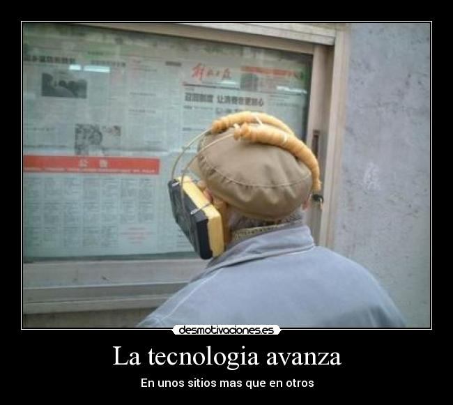 La tecnologia avanza - En unos sitios mas que en otros