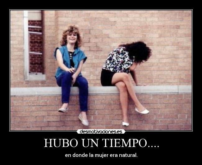 HUBO UN TIEMPO.... -
