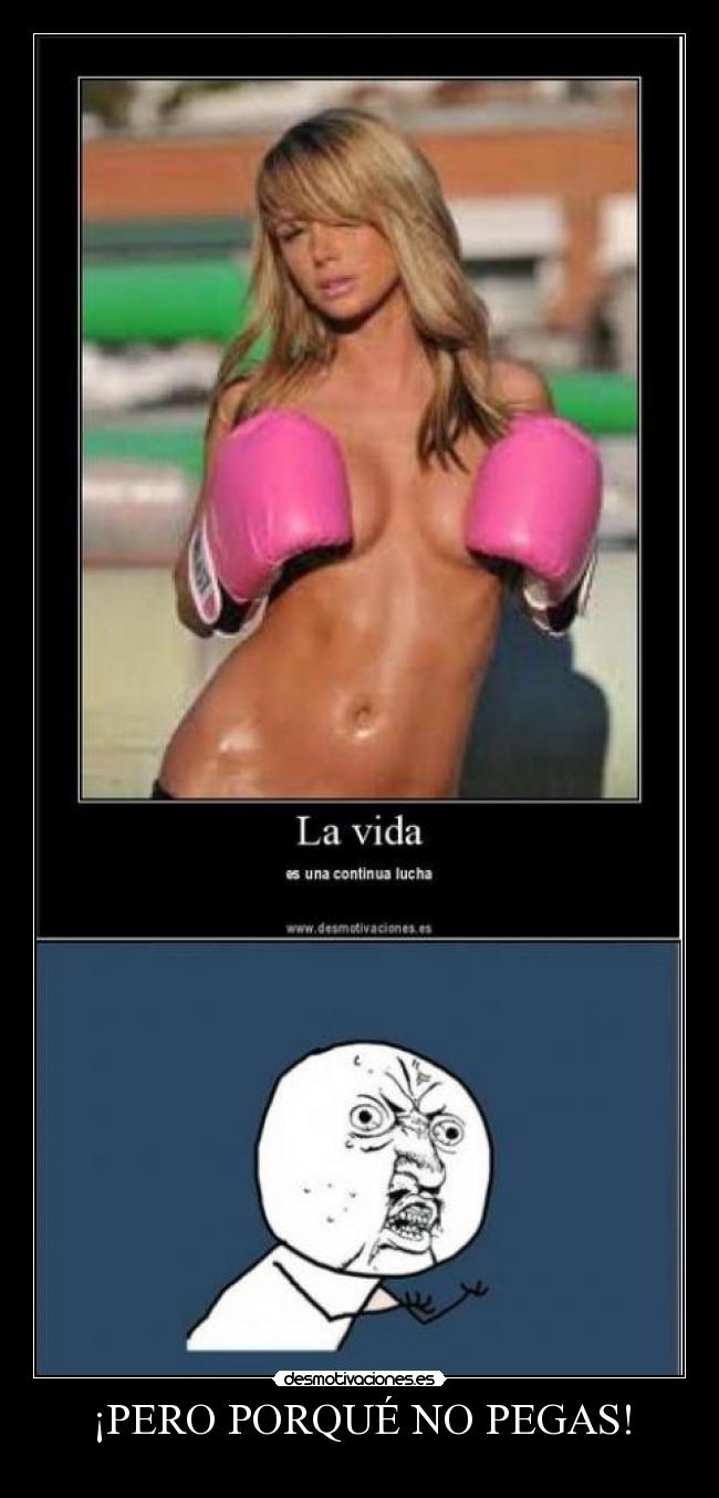 ¡PERO PORQUÉ NO PEGAS! -