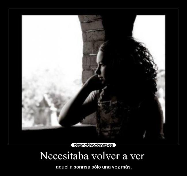 Necesitaba volver a ver -