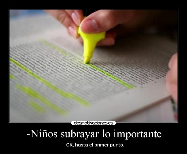 -Niños subrayar lo importante - - OK, hasta el primer punto.