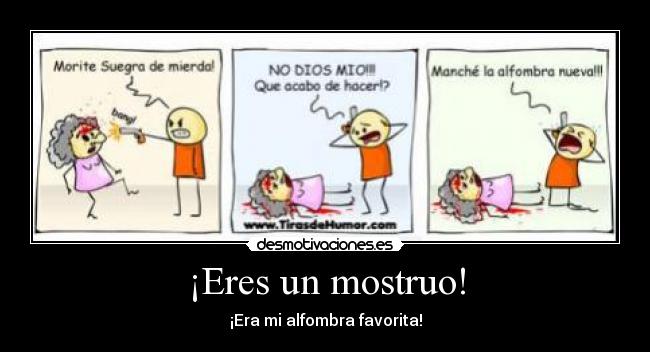¡Eres un mostruo! - 