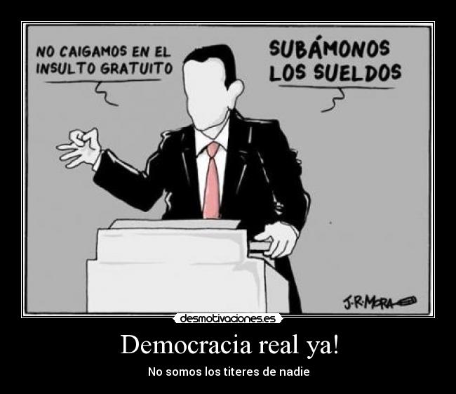 Democracia real ya! - No somos los titeres de nadie