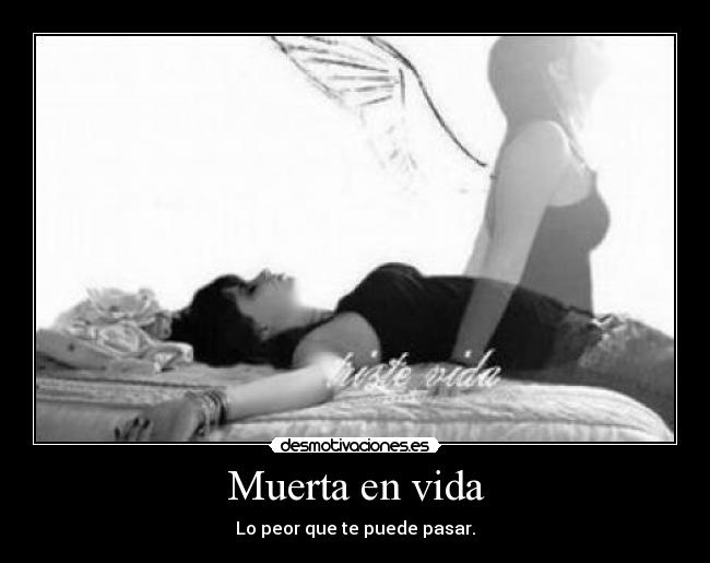Muerta en vida - Lo peor que te puede pasar.
