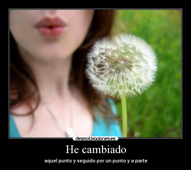 He cambiado -