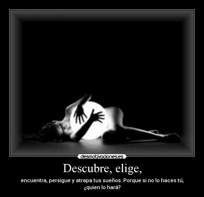 Descubre, elige, -