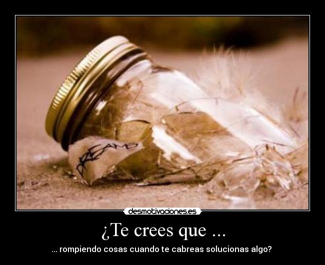 ¿Te crees que ... - 