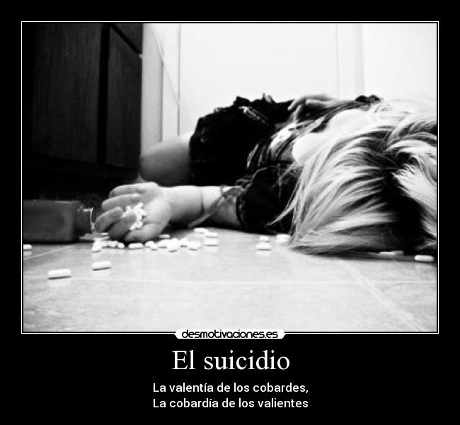 El suicidio - La valentía de los cobardes,
La cobardía de los valientes