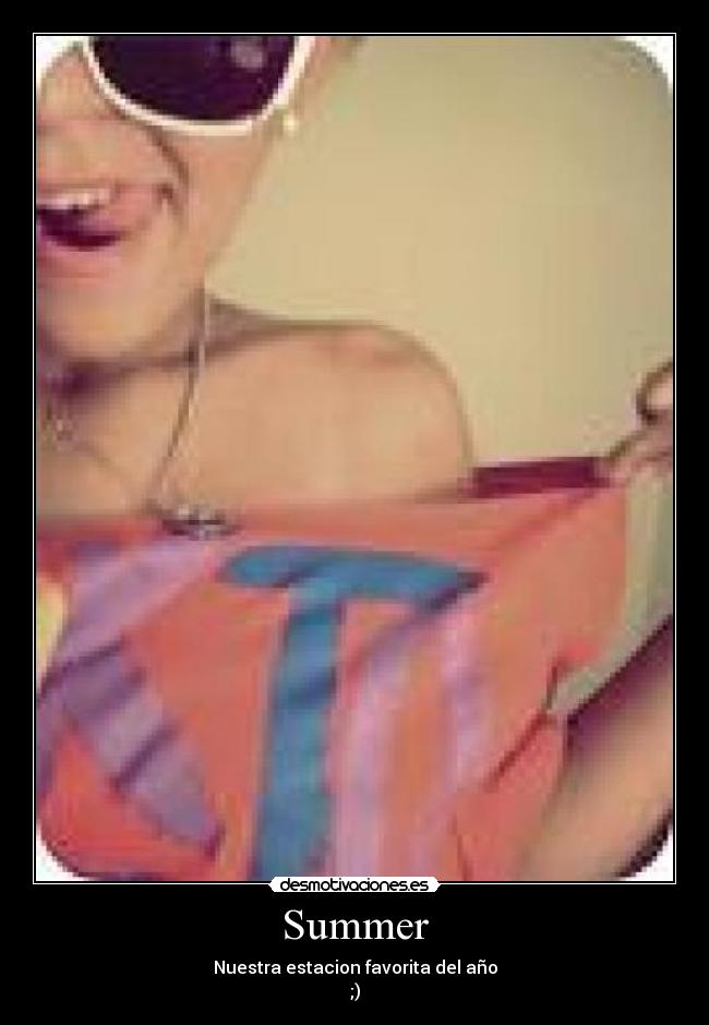 Summer - Nuestra estacion favorita del año
;)