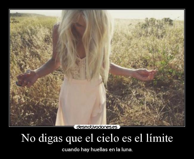 No digas que el cielo es el límite -
