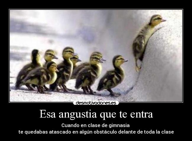 Esa angustia que te entra -