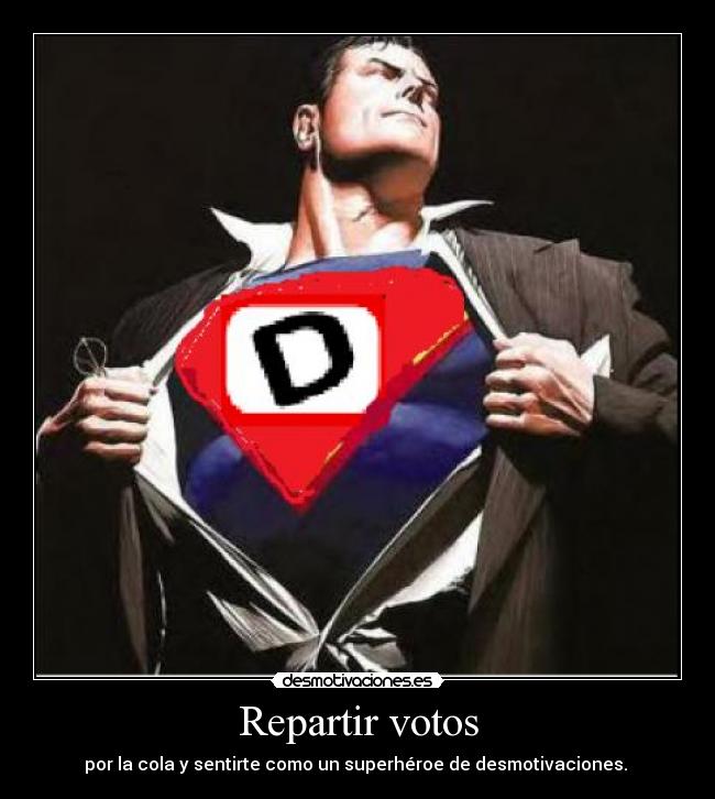 Repartir votos - por la cola y sentirte como un superhéroe de desmotivaciones.