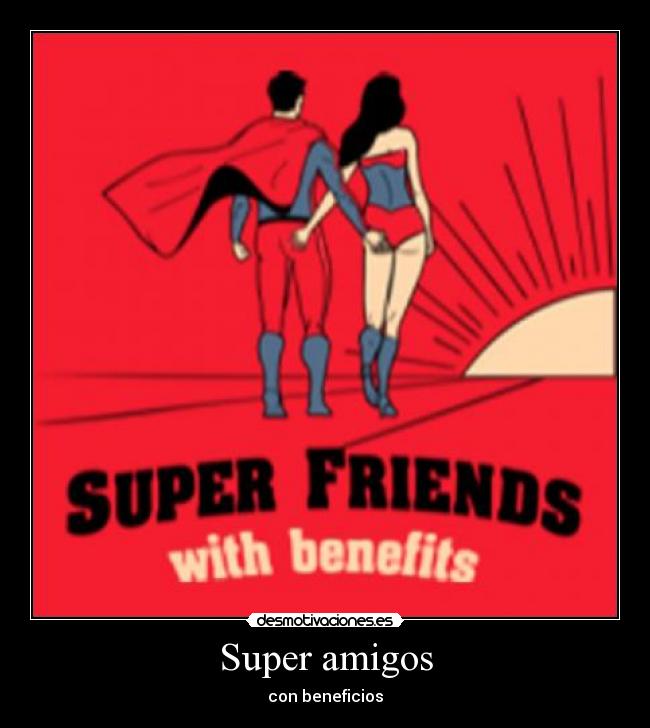 Super amigos - con beneficios