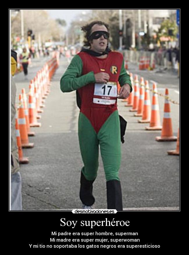 Soy superhéroe - Mi padre era super hombre, superman
Mi madre era super mujer, superwoman
Y mi tio no soportaba los gatos negros era superesticioso