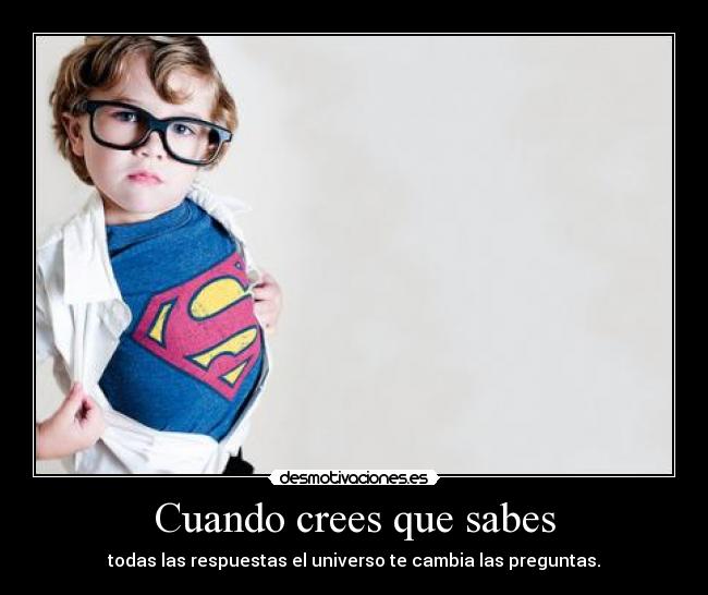 Cuando crees que sabes - 