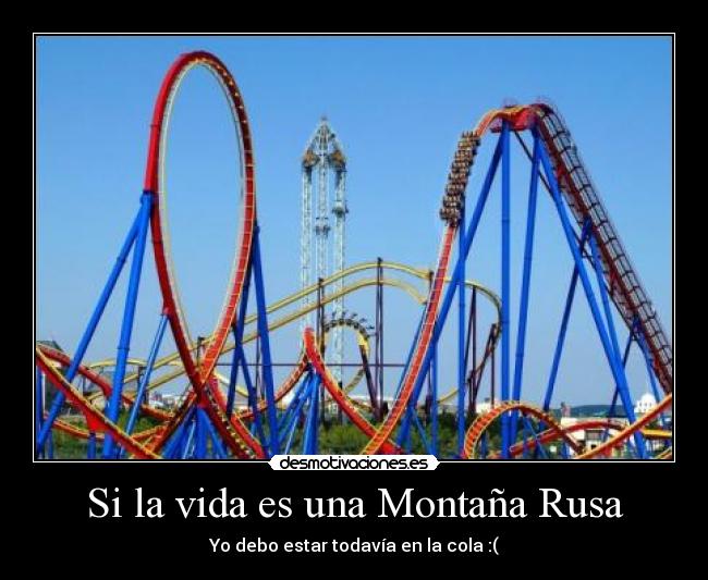 Si la vida es una Montaña Rusa -