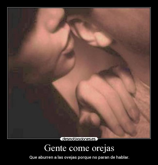 Gente come orejas - Que aburren a las ovejas porque no paran de hablar.