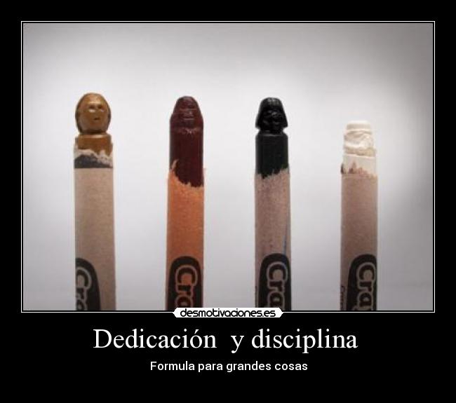 Dedicación y disciplina - Formula para grandes cosas