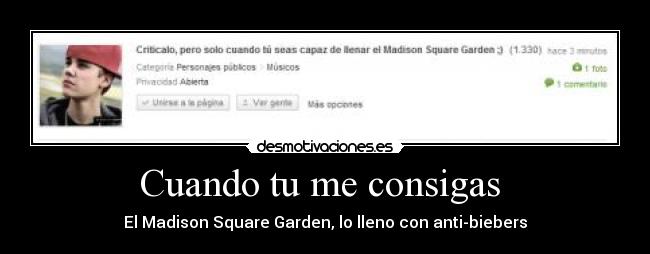 Cuando tu me consigas - El Madison Square Garden, lo lleno con anti-biebers