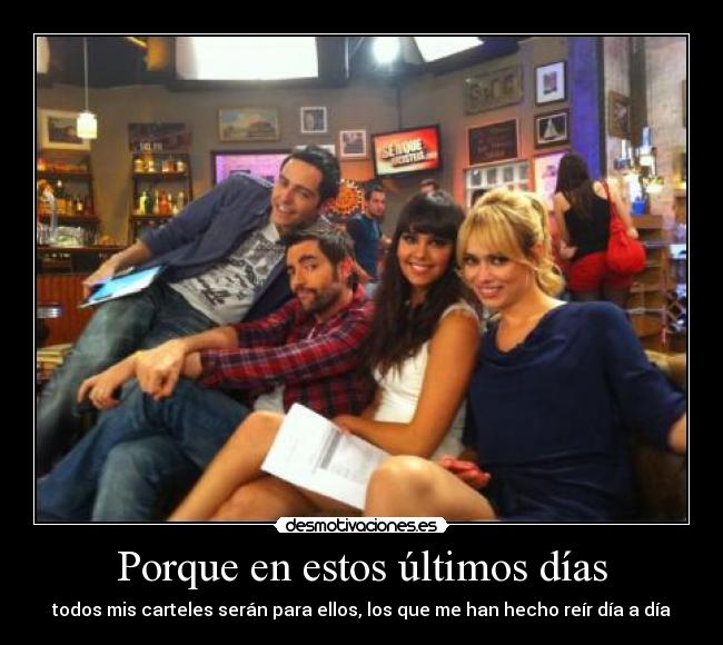 Porque en estos últimos días -