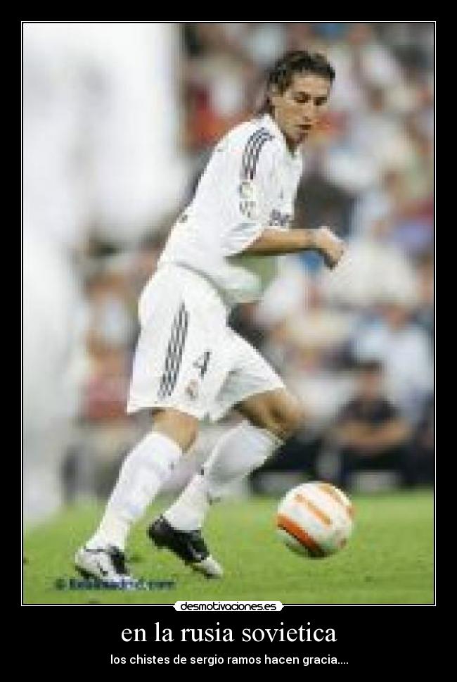 en la rusia sovietica - los chistes de sergio ramos hacen gracia....