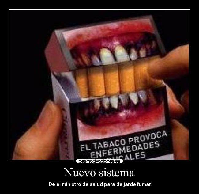 Nuevo sistema - De el ministro de salud para de jarde fumar
