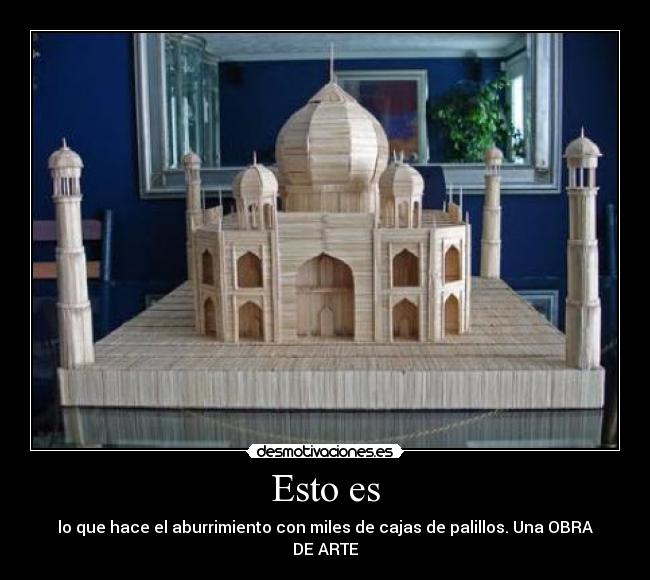 Esto es - lo que hace el aburrimiento con miles de cajas de palillos. Una OBRA DE ARTE