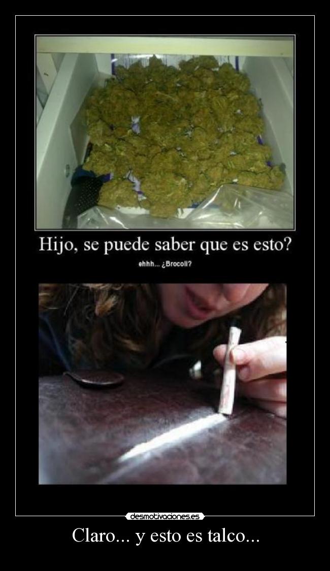 Claro... y esto es talco... - 
