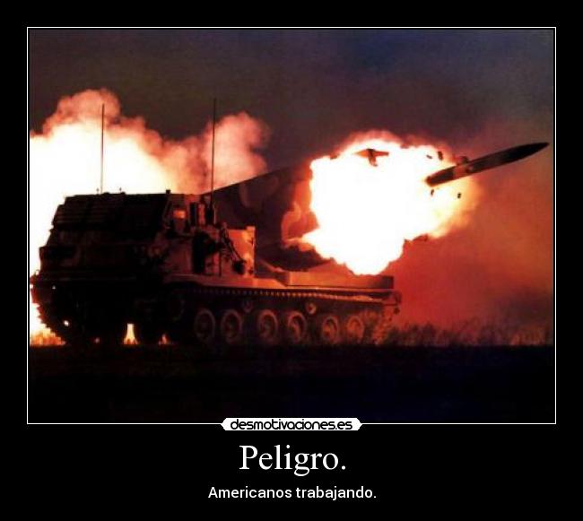 Peligro. - Americanos trabajando.
