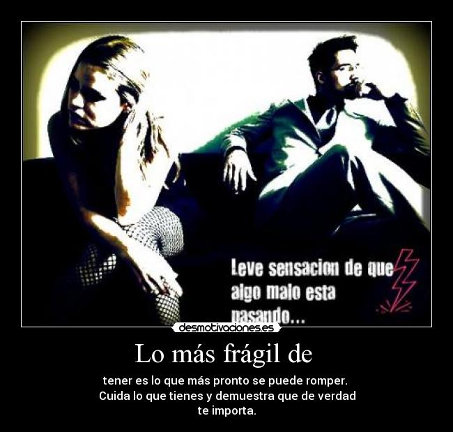 Lo más frágil de -
