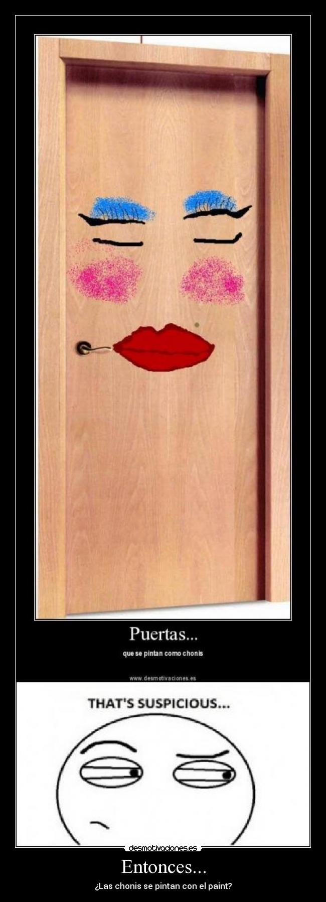 Entonces... - ¿Las chonis se pintan con el paint?