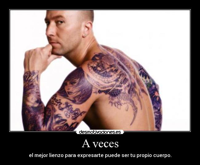 A veces - el mejor lienzo para expresarte puede ser tu propio cuerpo.