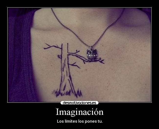 Imaginación - Los límites los pones tu.