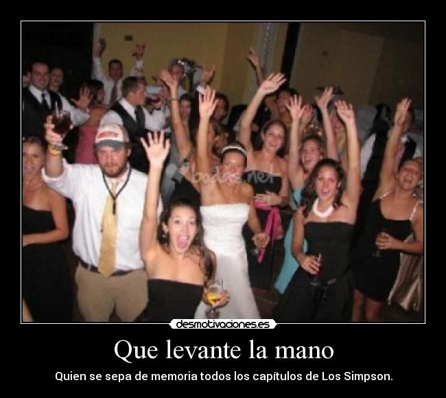 Que levante la mano -