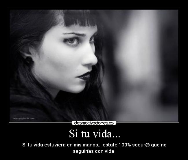 Si tu vida... -