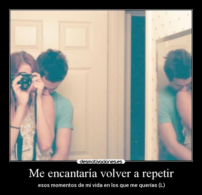 Me encantaría volver a repetir -