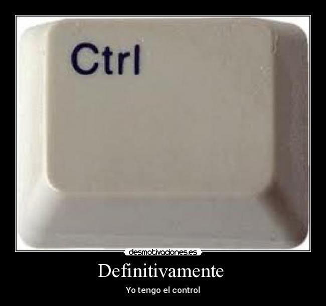 Definitivamente  - Yo tengo el control