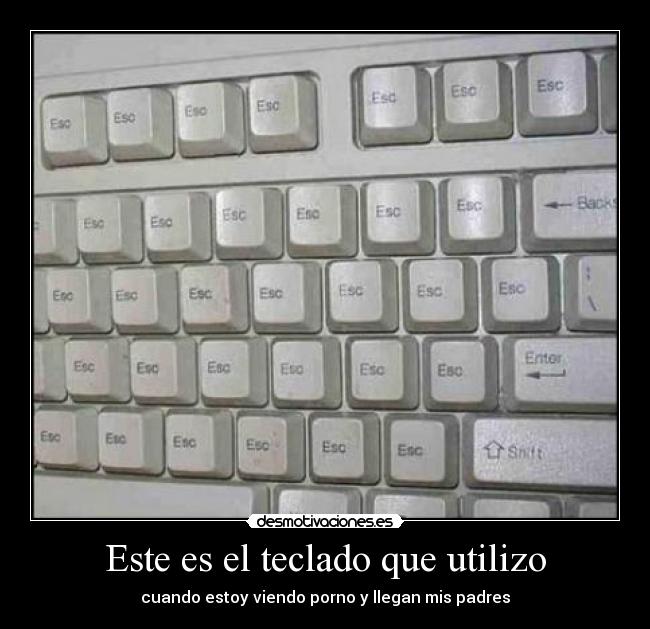 Este es el teclado que utilizo - cuando estoy viendo porno y llegan mis padres