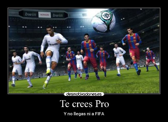 Te crees Pro -